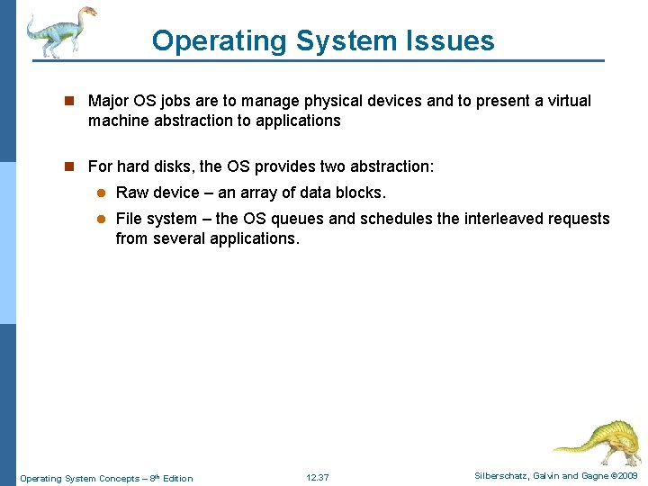 Operating System Issues n Major OS jobs are to manage physical devices and to Operating System Issues n Major OS jobs are to manage physical devices and to