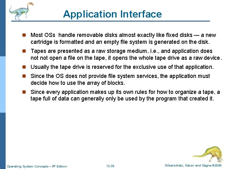 Application Interface n Most OSs handle removable disks almost exactly like fixed disks — Application Interface n Most OSs handle removable disks almost exactly like fixed disks —