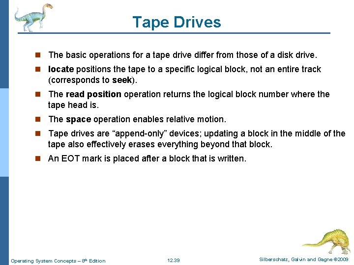 Tape Drives n The basic operations for a tape drive differ from those of Tape Drives n The basic operations for a tape drive differ from those of