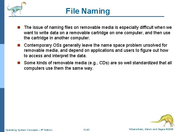 File Naming n The issue of naming files on removable media is especially difficult File Naming n The issue of naming files on removable media is especially difficult
