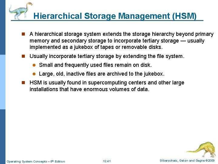 Hierarchical Storage Management (HSM) n A hierarchical storage system extends the storage hierarchy beyond Hierarchical Storage Management (HSM) n A hierarchical storage system extends the storage hierarchy beyond