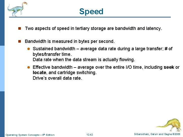 Speed n Two aspects of speed in tertiary storage are bandwidth and latency. n Speed n Two aspects of speed in tertiary storage are bandwidth and latency. n
