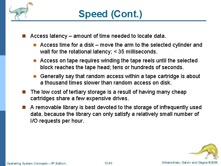 Speed (Cont. ) n Access latency – amount of time needed to locate data. Speed (Cont. ) n Access latency – amount of time needed to locate data.