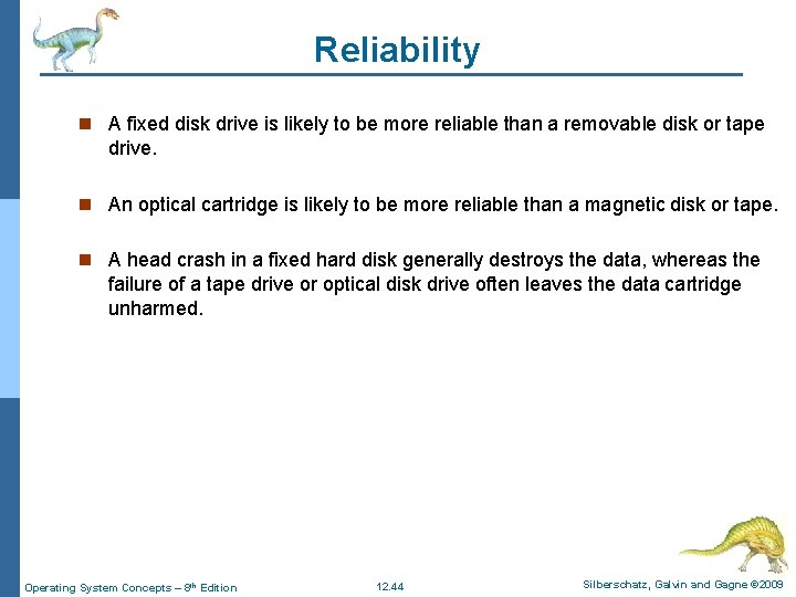Reliability n A fixed disk drive is likely to be more reliable than a Reliability n A fixed disk drive is likely to be more reliable than a