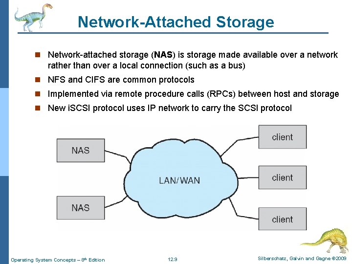 Network-Attached Storage n Network-attached storage (NAS) is storage made available over a network rather Network-Attached Storage n Network-attached storage (NAS) is storage made available over a network rather