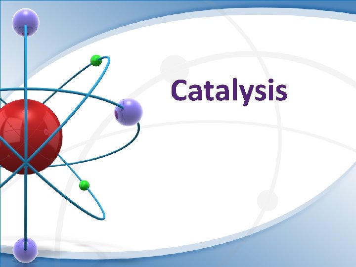 Catalysis 
