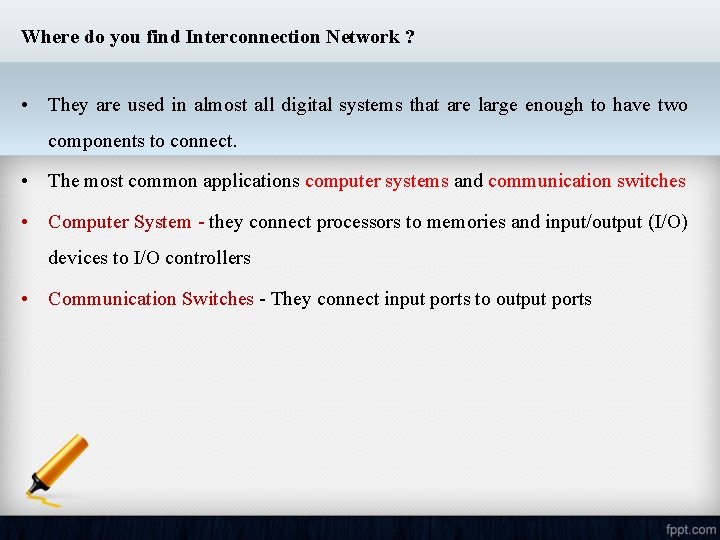 Where do you find Interconnection Network ? • They are used in almost all