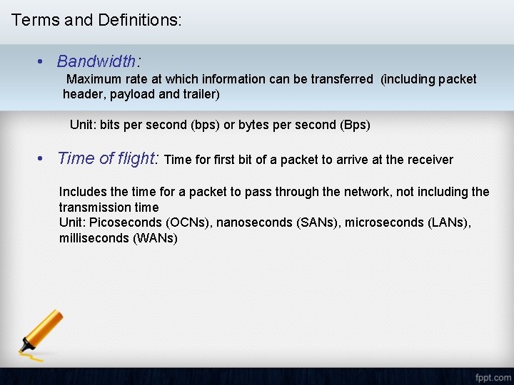 Terms and Definitions: • Bandwidth: Maximum rate at which information can be transferred (including