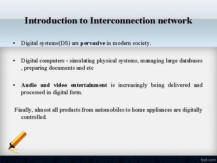 Introduction to Interconnection network • Digital systems(DS) are pervasive in modern society. • Digital