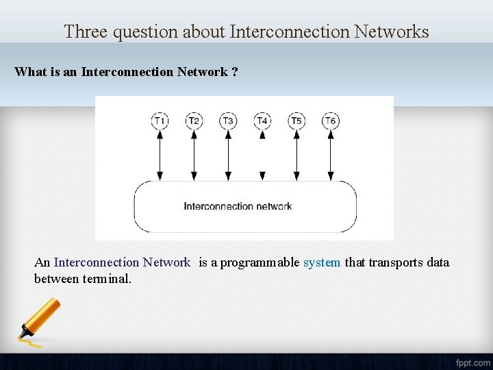 Three question about Interconnection Networks What is an Interconnection Network ? An Interconnection Network