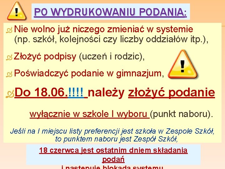 PO WYDRUKOWANIU PODANIA: PODANIA Nie wolno już niczego zmieniać w systemie (np. szkół, kolejności