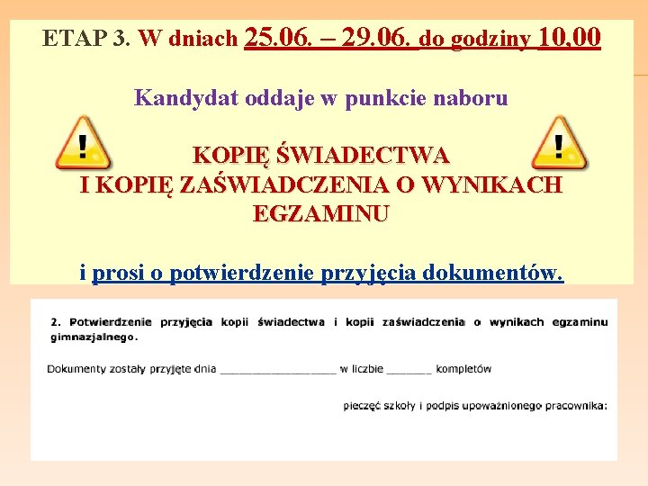 ETAP 3. W dniach 25. 06. – 29. 06. do godziny 10, 00 Kandydat