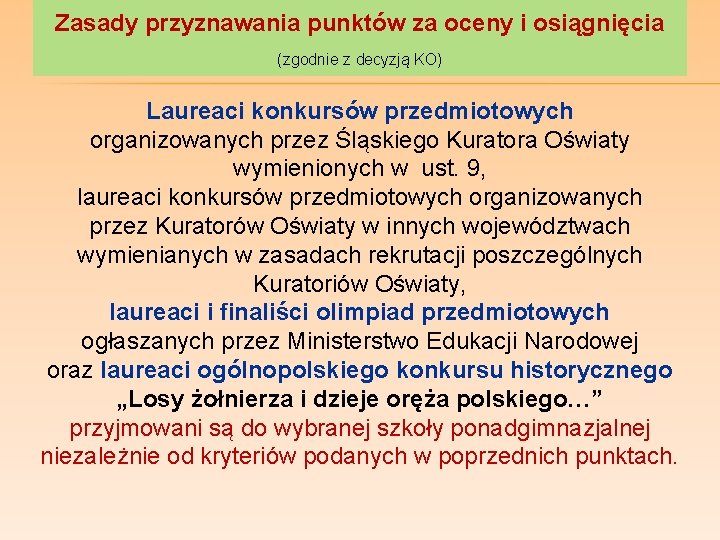 Zasady przyznawania punktów za oceny i osiągnięcia (zgodnie z decyzją KO) Laureaci konkursów przedmiotowych