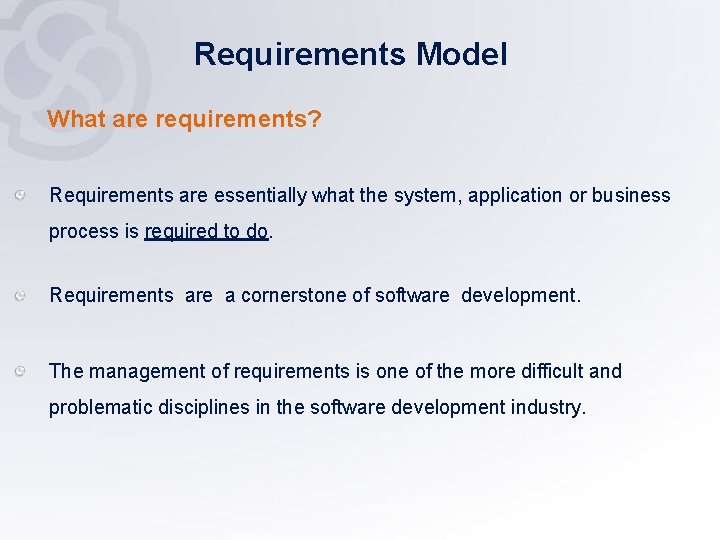 Requirements Model What are requirements? Requirements are essentially what the system, application or business