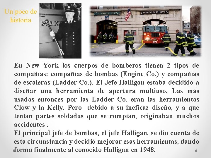 Un poco de historia En New York los cuerpos de bomberos tienen 2 tipos