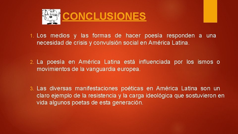 CONCLUSIONES 1. Los medios y las formas de hacer poesía responden a una necesidad