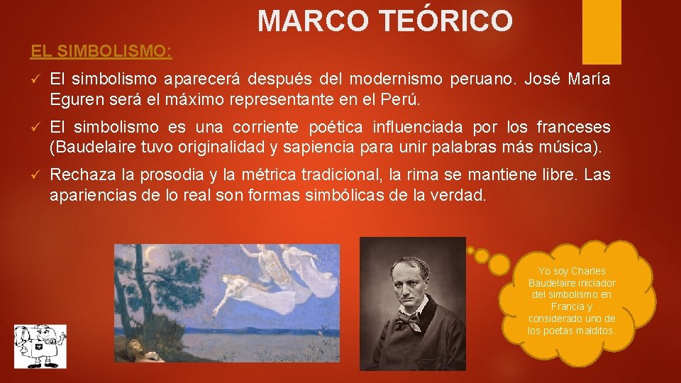 MARCO TEÓRICO EL SIMBOLISMO: ü El simbolismo aparecerá después del modernismo peruano. José María