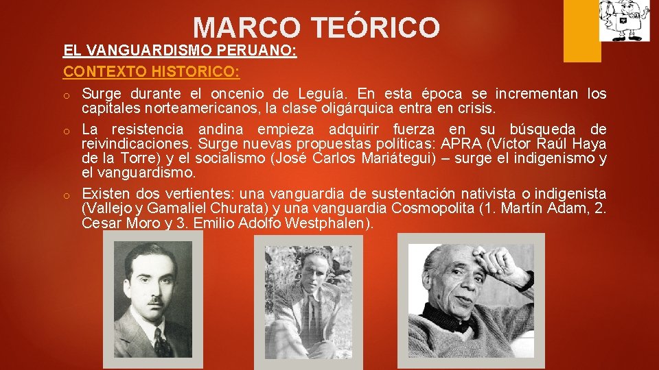 MARCO TEÓRICO EL VANGUARDISMO PERUANO: CONTEXTO HISTORICO: o Surge durante el oncenio de Leguía.