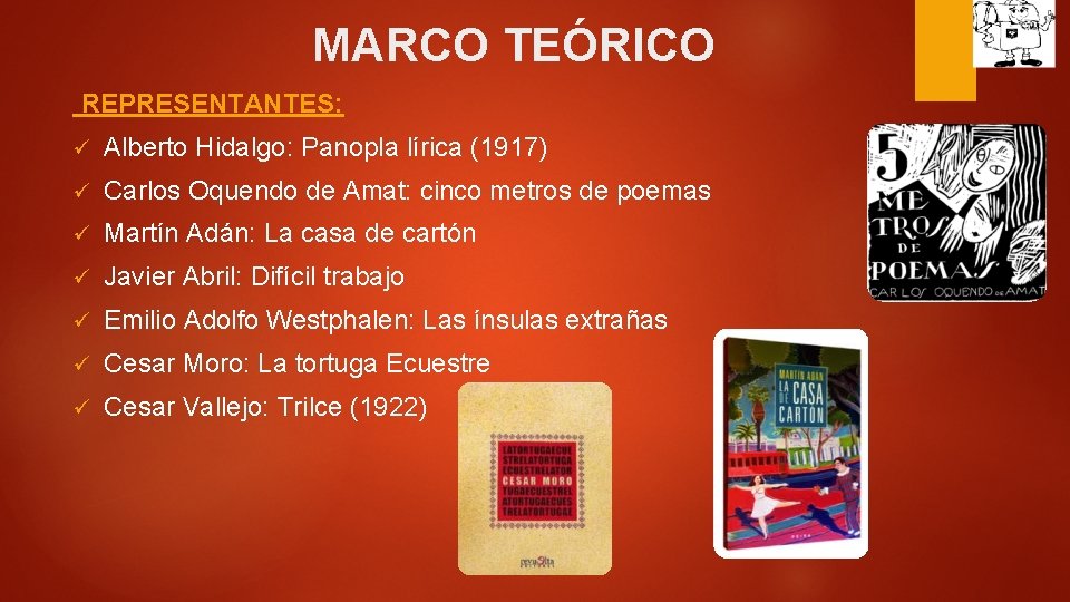 MARCO TEÓRICO REPRESENTANTES: ü Alberto Hidalgo: Panopla lírica (1917) ü Carlos Oquendo de Amat: