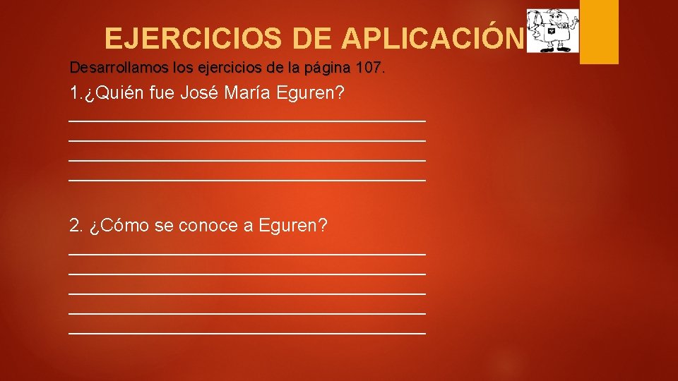 EJERCICIOS DE APLICACIÓN Desarrollamos los ejercicios de la página 107. 1. ¿Quién fue José