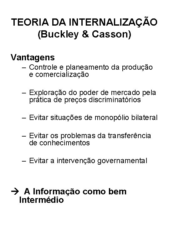 TEORIA DA INTERNALIZAÇÃO (Buckley & Casson) Vantagens – Controle e planeamento da produção e