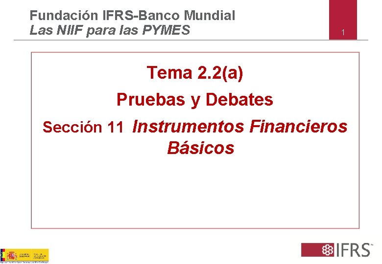 Fundación IFRS-Banco Mundial Las NIIF para las PYMES 1 Tema 2. 2(a) Pruebas y