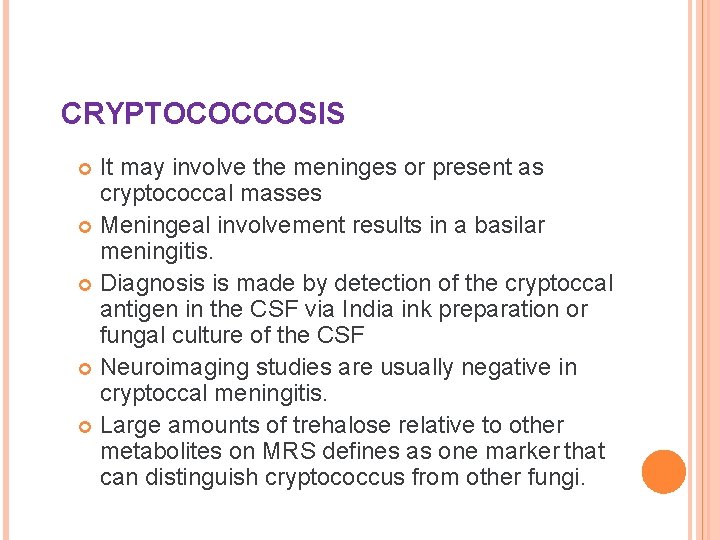 CRYPTOCOCCOSIS It may involve the meninges or present as cryptococcal masses Meningeal involvement results