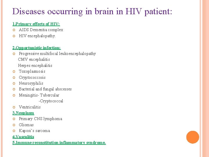 Diseases occurring in brain in HIV patient: 1. Primary effects of HIV: AIDS Dementia