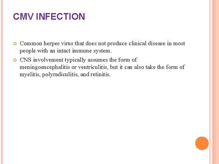 CMV INFECTION Common herpes virus that does not produce clinical disease in most people