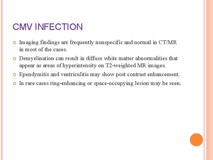 CMV INFECTION Imaging findings are frequently nonspecific and normal in CT/MR in most of