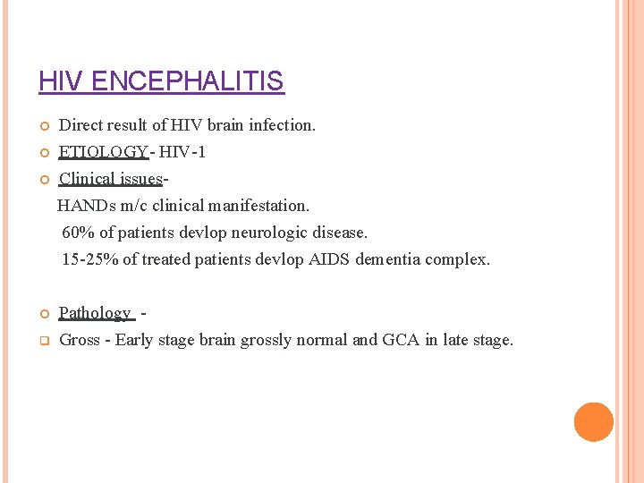 HIV ENCEPHALITIS q Direct result of HIV brain infection. ETIOLOGY- HIV-1 Clinical issues. HANDs