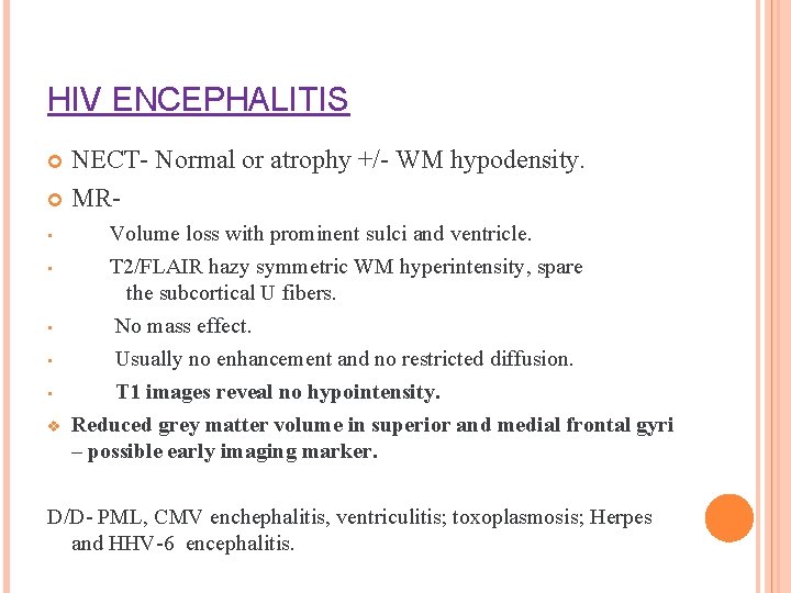 HIV ENCEPHALITIS NECT- Normal or atrophy +/- WM hypodensity. MR • • • v