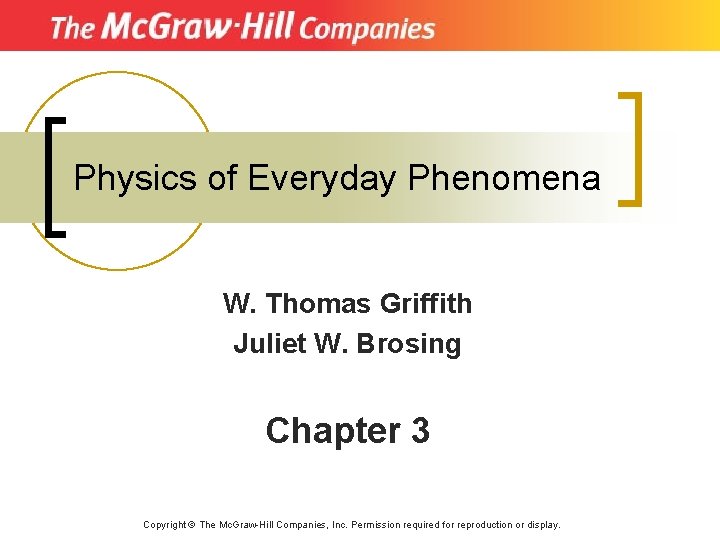 Physics of Everyday Phenomena W. Thomas Griffith Juliet W. Brosing Chapter 3 Copyright ©