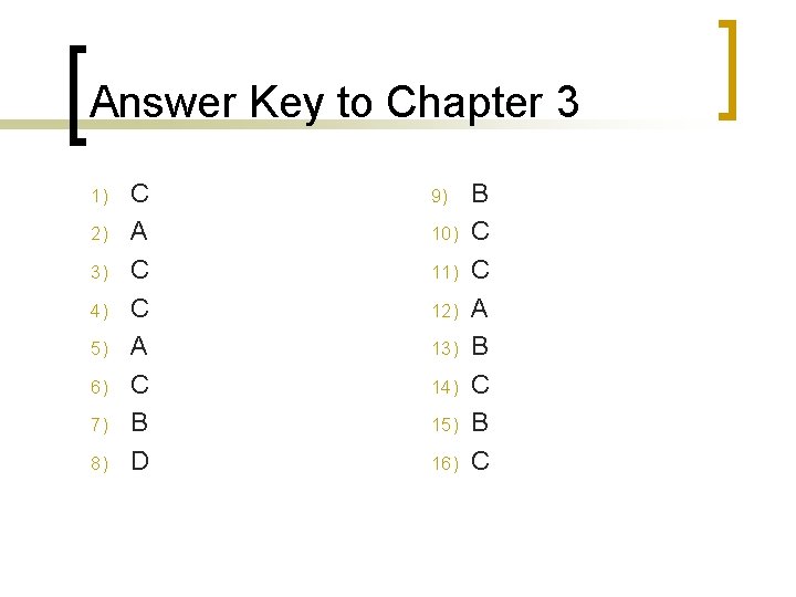 Answer Key to Chapter 3 1) 2) 3) 4) 5) 6) 7) 8) C