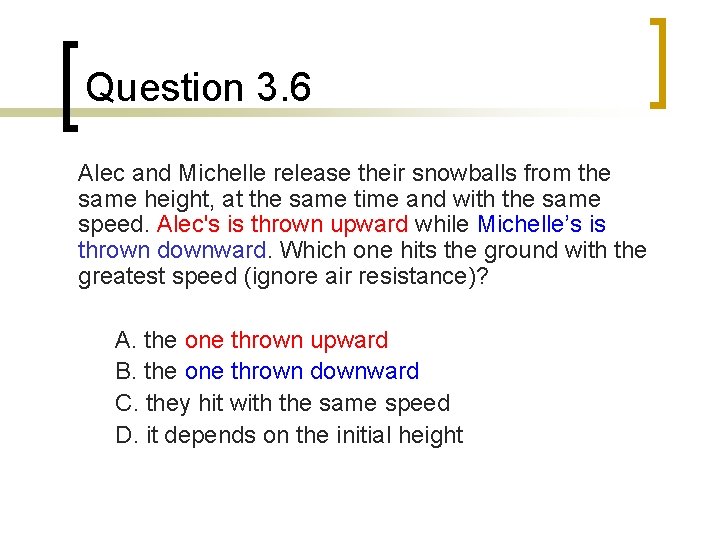 Question 3. 6 Alec and Michelle release their snowballs from the same height, at