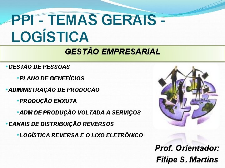 PPI - TEMAS GERAIS - LOGÍSTICA GESTÃO EMPRESARIAL • GESTÃO DE PESSOAS • PLANO