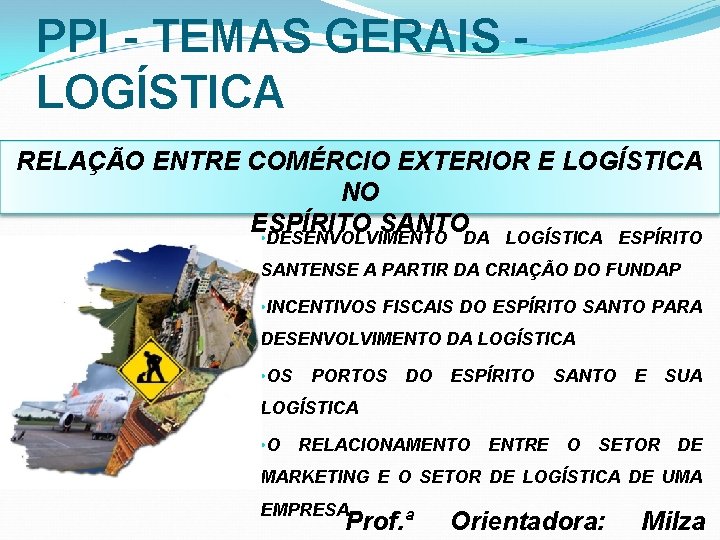 PPI - TEMAS GERAIS - LOGÍSTICA RELAÇÃO ENTRE COMÉRCIO EXTERIOR E LOGÍSTICA NO ESPÍRITO