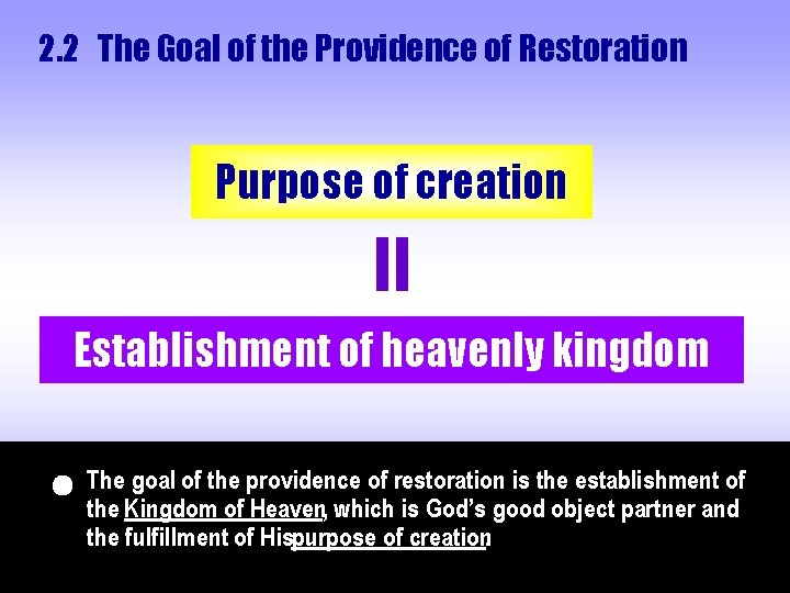 2. 2 The Goal of the Providence of Restoration Purpose of creation Establishment of