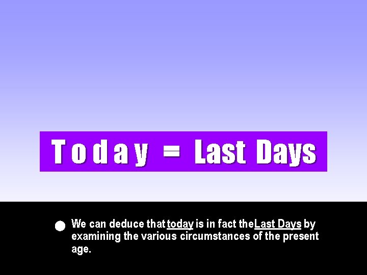 T o d a y = Last Days can deduce that today is in