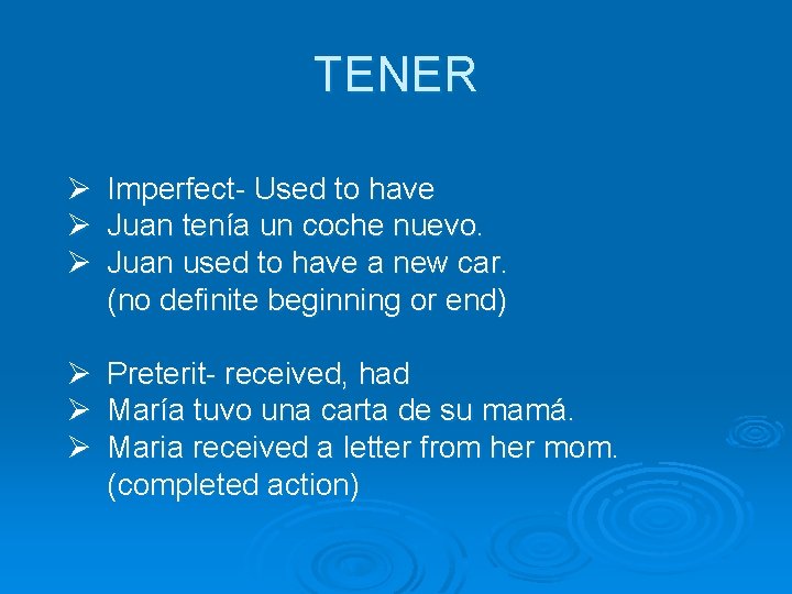 TENER Ø Imperfect- Used to have Ø Juan tenía un coche nuevo. Ø Juan