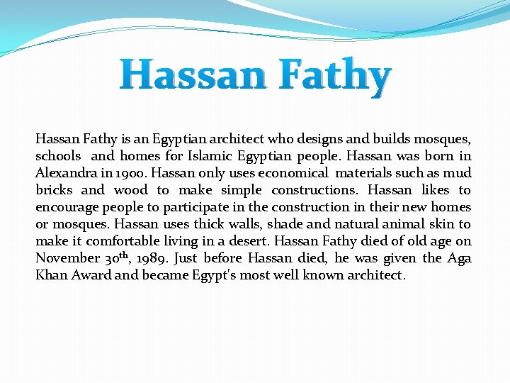 Hassan Fathy is an Egyptian architect who designs and builds mosques, schools and homes