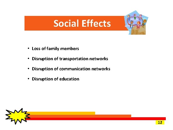 Social Effects • Loss of family members • Disruption of transportation networks • Disruption