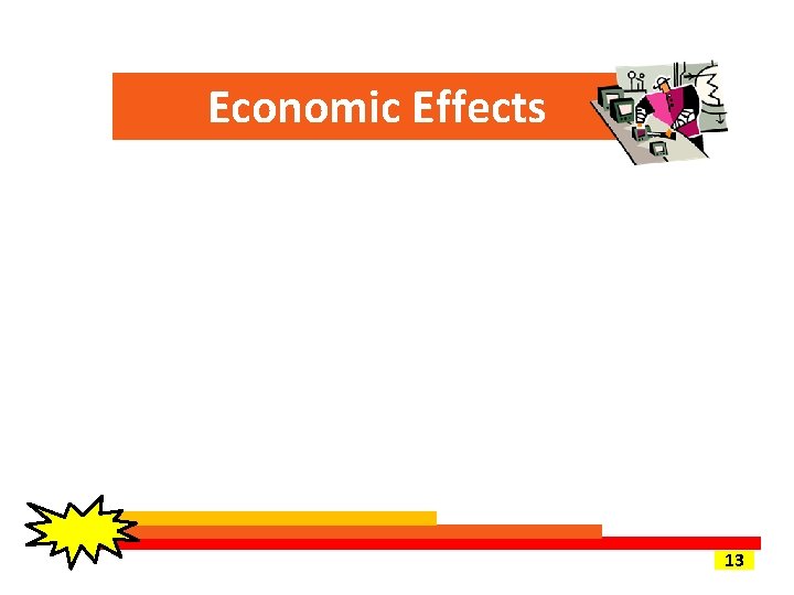 Economic Effects 13 