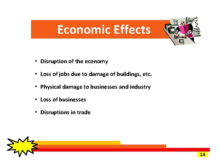 Economic Effects • Disruption of the economy • Loss of jobs due to damage