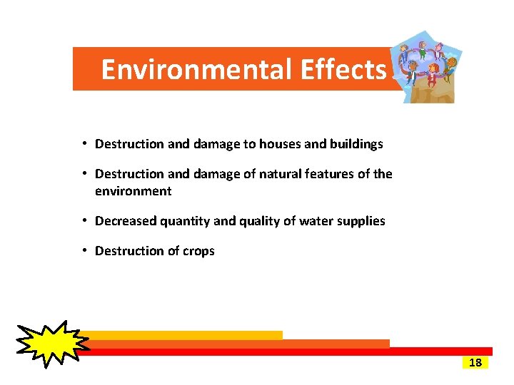 Environmental Effects • Destruction and damage to houses and buildings • Destruction and damage