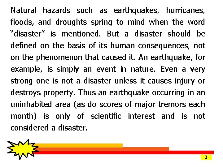 Natural hazards such as earthquakes, hurricanes, floods, and droughts spring to mind when the