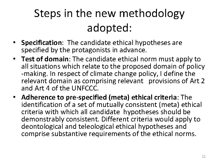 Steps in the new methodology adopted: • Specification: The candidate ethical hypotheses are specified