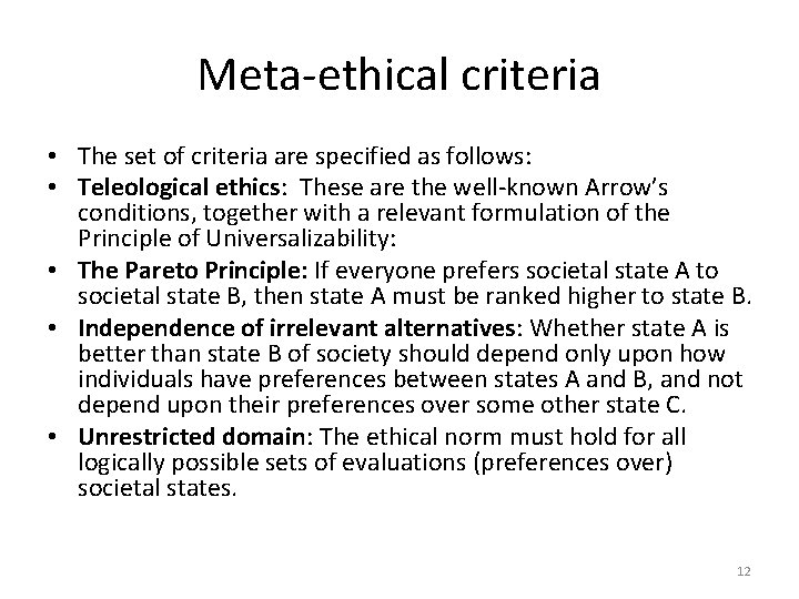 Meta-ethical criteria • The set of criteria are specified as follows: • Teleological ethics: