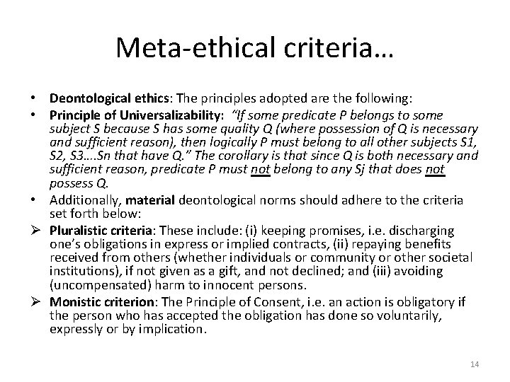 Meta-ethical criteria… • Deontological ethics: The principles adopted are the following: • Principle of