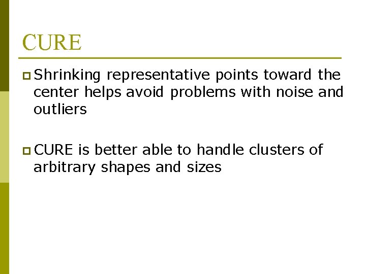 CURE p Shrinking representative points toward the center helps avoid problems with noise and